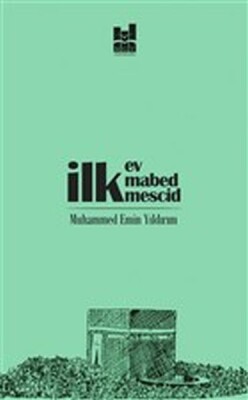 İlk Ev, İlk Mabed, İlk Mescid - Mgv Yayınları