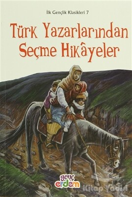 İlk Gençlik Klasikleri 7 - Türk Yazarlarından Seçme Hikayeler - Erdem Yayınları
