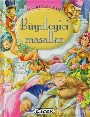 İlk Kitaplığım: Büyüleyici Masallar - Çiçek Yayıncılık