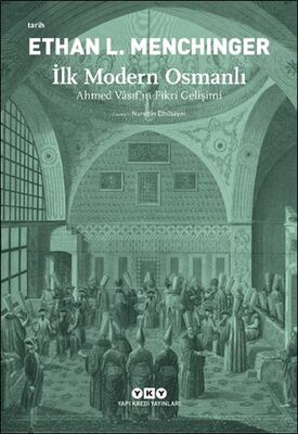İlk Modern Osmanlı - Ahmed Vâsıf’ın Fikri Gelişimi - 1