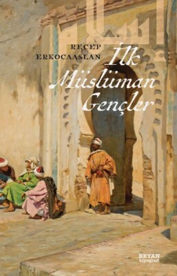 İlk Müslüman Gençler - Beyan Yayınları