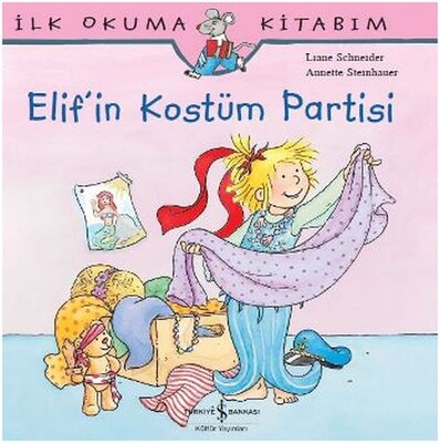İlk Okuma Kitabım Elif'in Kostüm Partisi - İş Bankası Kültür Yayınları