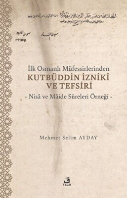 İlk Osmanlı Müfessirlerinden Kutbüddin İzniki ve Tefsiri - Fecr Yayınları