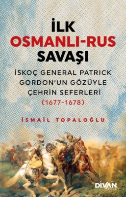 İlk Osmanlı Rus Savaşı - Divan Kitap