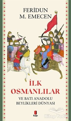 İlk Osmanlılar ve Batı Anadolu Beylikleri Dünyası - Kapı Yayınları