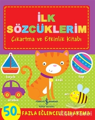 İlk Sözcüklerim - Çıkartma ve Etkinlik Kitabı - İş Bankası Kültür Yayınları