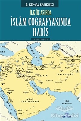 İlk Üç Asırda İslam Coğrafyasında Hadis - Ensar Neşriyat