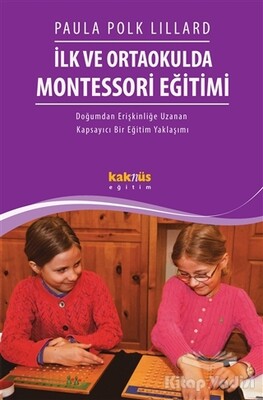 İlk ve Ortaokulda Montessori Eğitimi - Kaknüs Yayınları