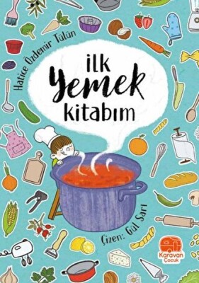 İlk Yemek Kitabım - Karavan Çocuk