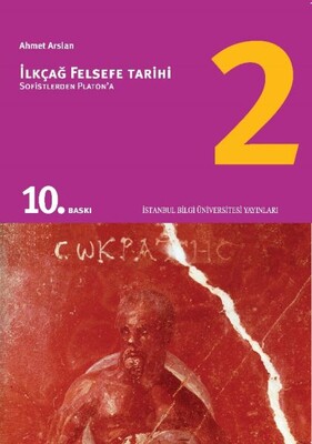 İlkçağ Felsefe Tarihi 02 - Sofistlerden Platon’a - İstanbul Bilgi Üniversitesi Yayınları