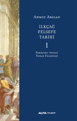 İlkçağ Felsefe Tarihi I - Alfa Yayınları