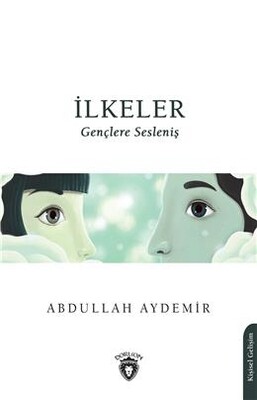 İlkeler - Gençlere Sesleniş - Dorlion Yayınları