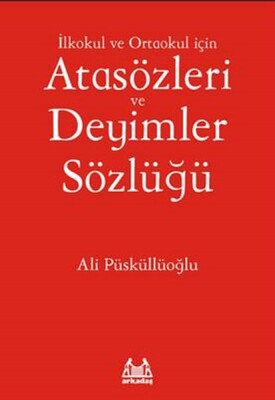 İlköğretim İçin Atasözleri ve Deyimler Sözlüğü - Arkadaş Yayınları
