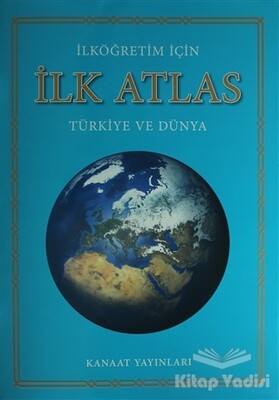 İlköğretim İçin İlk Atlas - Kanaat Yayınları