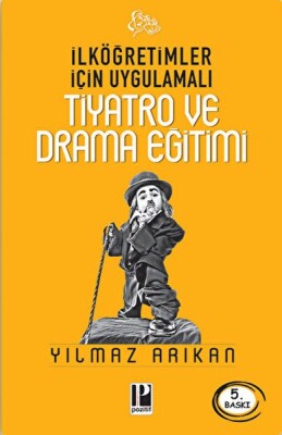 İlköğretimler Için Uygulamalı Tiyatro ve Drama Eğitimi - Pozitif Yayınları