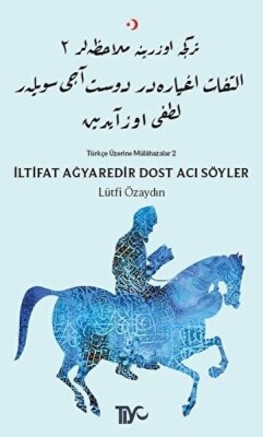 İltifat Ağyaredir Dost Acı Söyler - Tiyo Yayınları