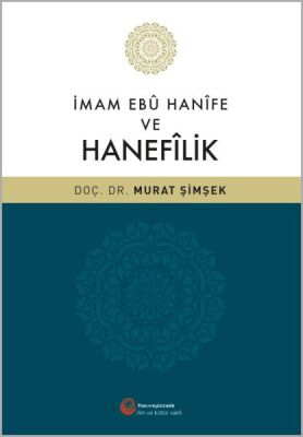 İmam Ebû Hanîfe ve Hanefilik - 1