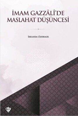 İmam Gazzali’de Maslahat Düşüncesi - Türkiye Diyanet Vakfı Yayınları