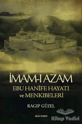 İmam-ı Azam Ebu Hanife Hayatı ve Menkıbeleri - 1