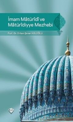 İmam Maturidi ve Maturidiyye Mezhebi - Türkiye Diyanet Vakfı Yayınları