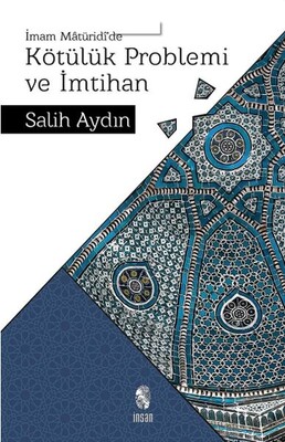 İmam Matüridi’de Kötülük Problemi ve İmtihan - İnsan Yayınları