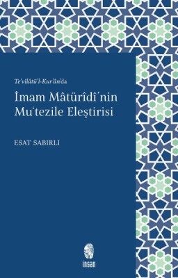 İmam Mâturîdî'nin Mu'tezile Eleştirisi - İnsan Yayınları