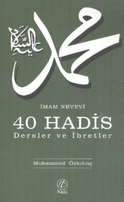 İmam Nevevi - 40 Hadis Dersler ve İbretler - Nida Yayınları