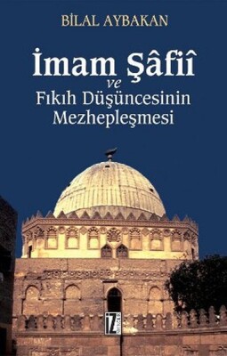 İmam Şafii ve Fıkıh Düşüncesinin Mezhepleşmesi - İz Yayıncılık