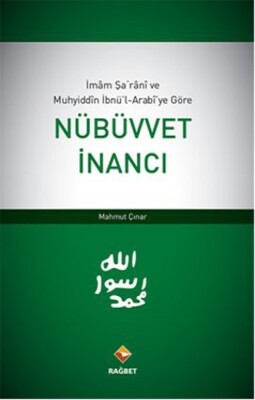 İmam Şarani ve Muhyiddin İbnü'l-Arabi'ye Göre Nübüvvet İnancı - Rağbet Yayınları