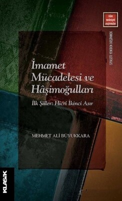 İmamet Mücadelesi ve Haşimoğulları - Klasik Yayınları