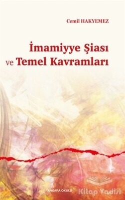 İmamiyye Şiası ve Temel Kavramları - Ankara Okulu Yayınları