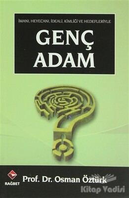 İmanı, Heyecanı, İdeali, Kimliği ve Hedefleriyle Genç Adam - Rağbet Yayınları