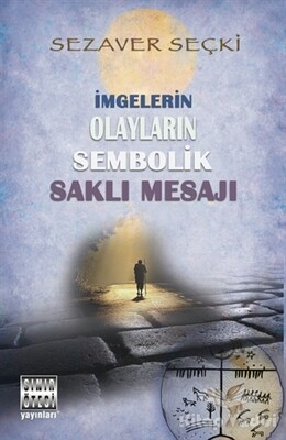 İmgelerin Olayların Sembolik Saklı Mesajı - Sınır Ötesi Yayınları