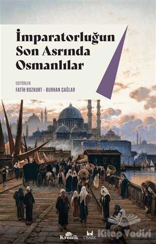 Kronik Kitap - İmparatorluğun Son Asrında Osmanlılar