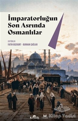 İmparatorluğun Son Asrında Osmanlılar - Kronik Kitap