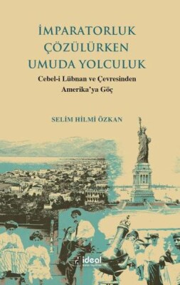 İmparatorluk Çözülürken Umuda Yolculuk - Cebel-İ Lübnan Ve Çevre - İdeal Kültür Yayıncılık