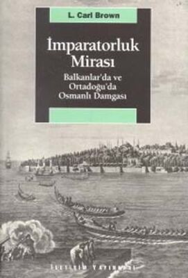 İmparatorluk Mirası Balkanlar’da ve Ortadoğu’da Osmanlı Damgası - 1