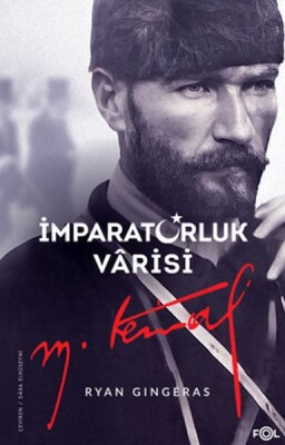 İmparatorluk Vârisi Mustafa Kemal Atatürk - Fol Kitap