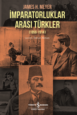 İmparatorluklar Arası Türkler (1856-1914) - İş Bankası Kültür Yayınları