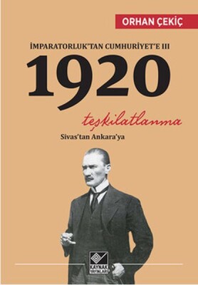 İmparatorluk’tan Cumhuriyet’e 3 - 1920 Teşkilatlanma - Kaynak (Analiz) Yayınları
