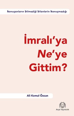 İmralı’ya Ne’ye Gittim? - Arya Yayıncılık