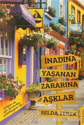 İnadına Yaşanan Zararına Aşklar - Destek Yayınları