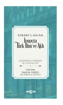 İnançta Türk İlim ve Aklı - Lübabü’l-Kelam - Akçağ Yayınları