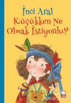 İnci Aral Küçükken Ne Olmak İstiyordu? - Kırmızı Kedi Çocuk