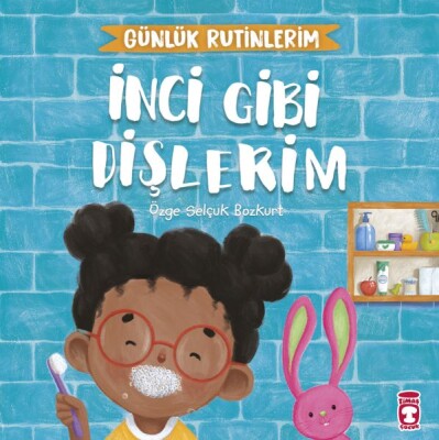 İnci Gibi Dişlerim - Günlük Rutinlerim - Timaş Çocuk