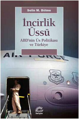 İncirlik Üssü ABD'nin Üs Politikası ve Türkiye - 1