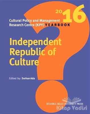 Independent Republic Of Culture - İstanbul Bilgi Üniversitesi Yayınları
