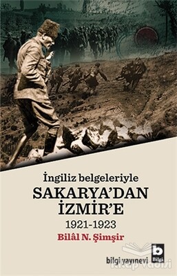 İngiliz Belgeleriyle Sakarya'dan İzmir'e - Bilgi Yayınevi