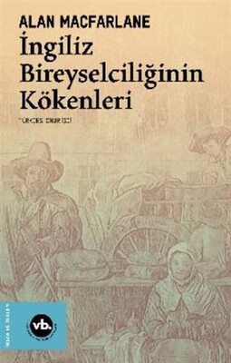 İngiliz Bireyselciliğinin Kökenleri - Vakıfbank Kültür Yayınları