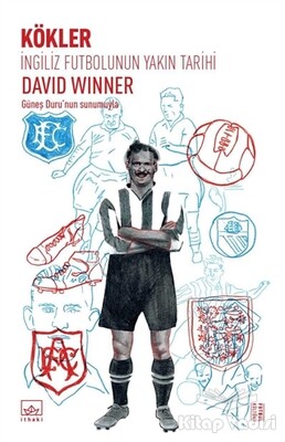 İngiliz Futbolunun Yakın Tarihi: Kökler - İthaki Yayınları